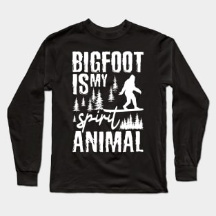 BIgfoot Is My Spirit Animal Long Sleeve T-Shirt